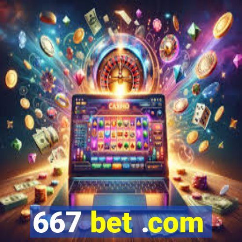 667 bet .com